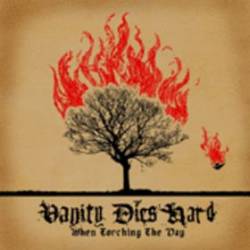 Vanity Dies Hard : When Torching the Day Vanity Dies Hard : When Torching the Day